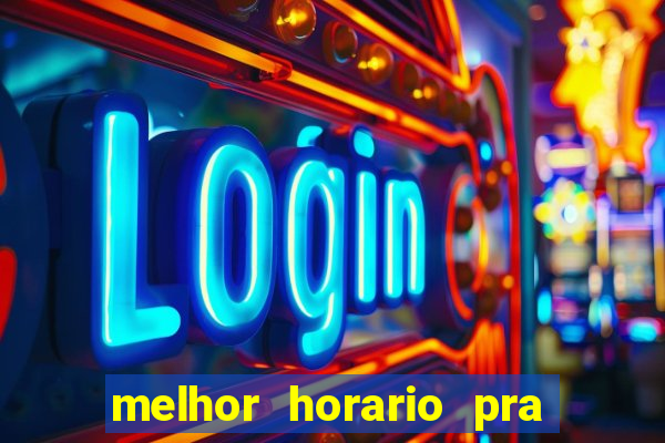 melhor horario pra jogar fortune tiger